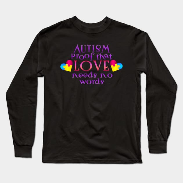 Autism Awareness - Proof that love needs no words Long Sleeve T-Shirt by Peter the T-Shirt Dude